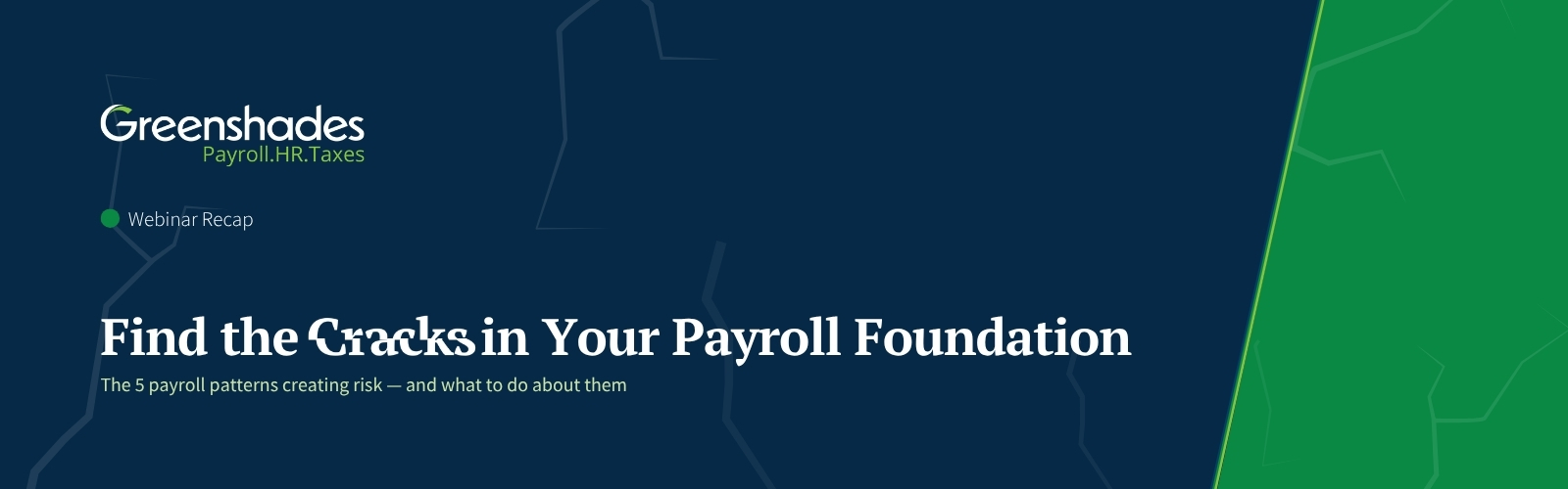 Find the Cracks in Your Payroll Foundation - Webinar Recap Blog Header