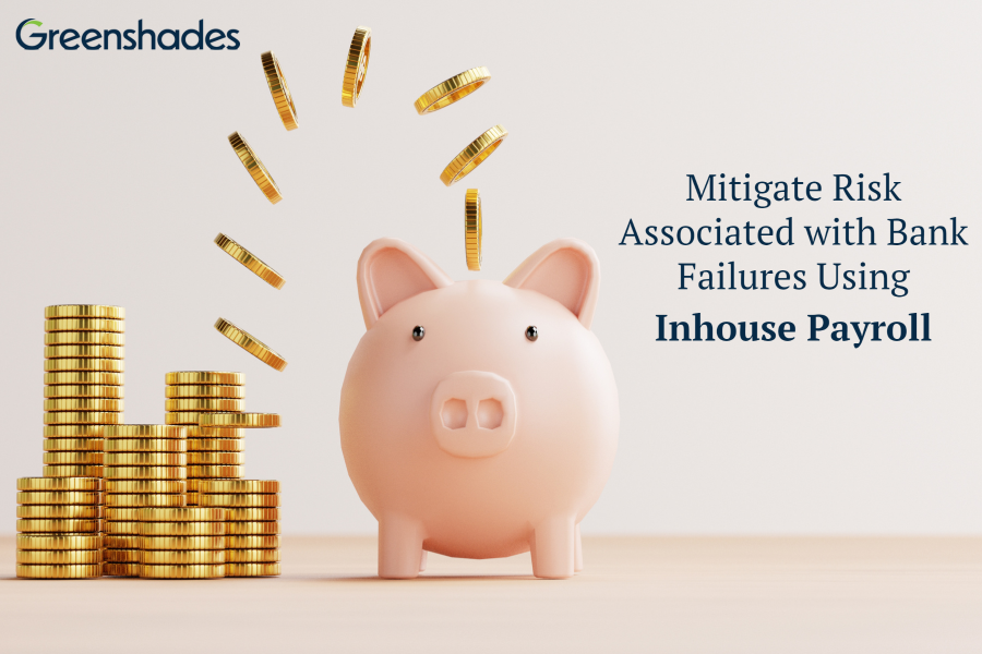 Inhouse Payroll Processing: A Solution for Mitigating Risks Associated with Bank Failures