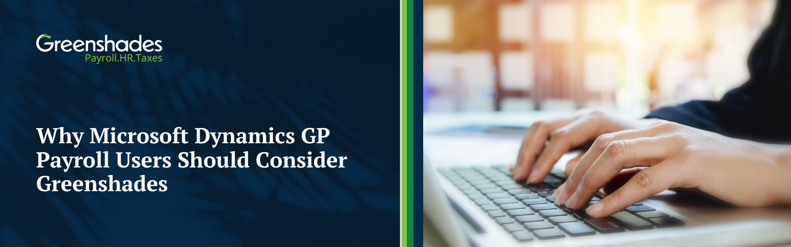 Why Microsoft Dynamics GP Payroll Users Should Consider Greenshades Blog Header
